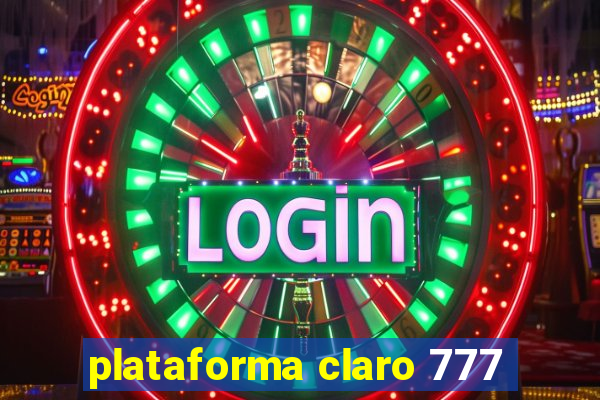 plataforma claro 777